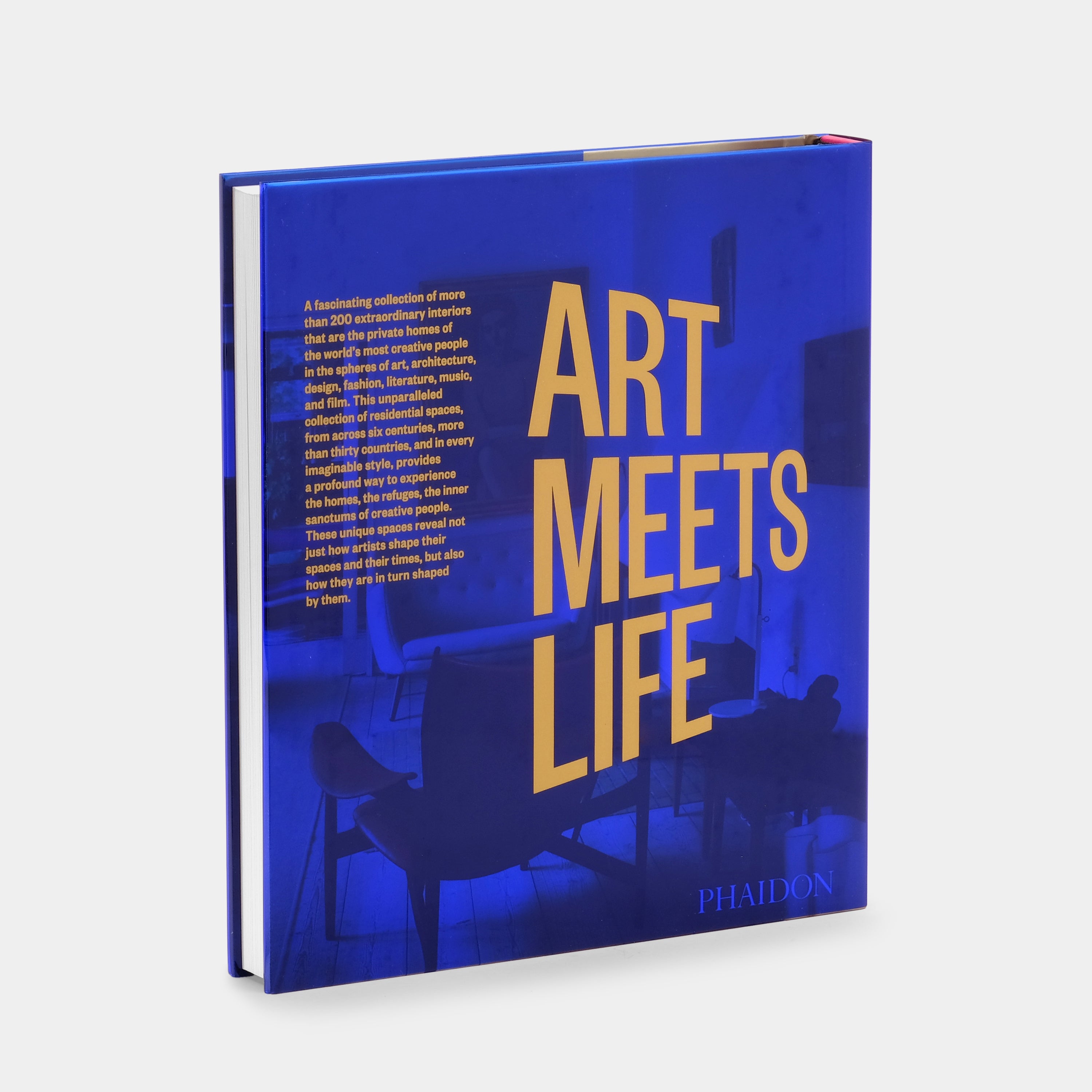 Life Meets Art: Inside the Homes of the World's Most Creative People Phaidon Book